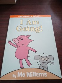 I Am Goimg!(An Elephant and Piggie Book)