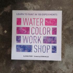 WATER
COLOR
WORK
SHOP