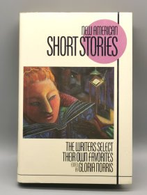 《美国当代文学名家短篇小说自选集》1987年1版1印 New American Short Stories : The Writers Select Their Own Favorites Edited by Gloria Norris （美国文学）英文原版书