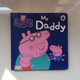 Peppa Pig: My Daddy [Boardbook]粉红猪小妹：我的爸爸[卡板书] 精装