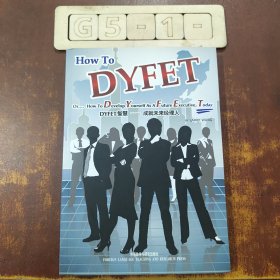 DYFET智慧 : 成就未来经理人 = How to DYFET or 
How to Develop Yourself As A Future Executive,
Today : 英文