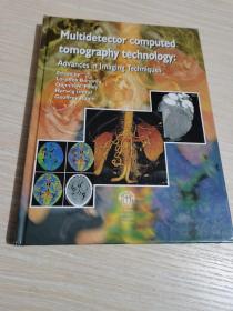 Multidetector computed tomography technology: advances in imaging techniques 多探测器计算机断层摄影技术:成像技术的进展 英文原版