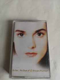 SO FAR ... THE BEST OF SINEAD O ' CONNOR（John I Love You emplre - BomD the Bass 、Don ' t cry for me Argentina 、You made me The thief of Your Heart this Is A Rebel Song）磁带 已试听