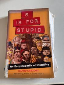 S Is for Stupid: An Encyclopedia of Stupidity