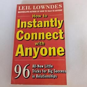 How to Instantly Connect with Anyone：96 All-New Little Tricks for Big Success in Relationships