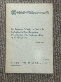 correlation and palynology of caoals in the carbondale and spoon formations of the northeastern part of the illinois basin 
伊利诺伊盆地东北部碳谷组和匙形组煤的对比和孢粉学