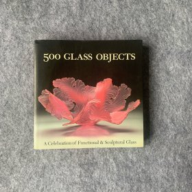 500 Glass Objects: A Celebration of Functional & Sculptural Glass