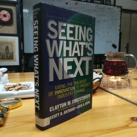 英文原版·Clayton M.、Scott D.、Erik A. Roth 著·《Seeing What's Next：Using Theories of Innovation to Predict Industry Change》·2004-09·一版一印·精装·16开·12·10