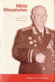 Nikita Khrushchev AND THE CREATION OF A SUPERPOWER 英文原版精装厚本
