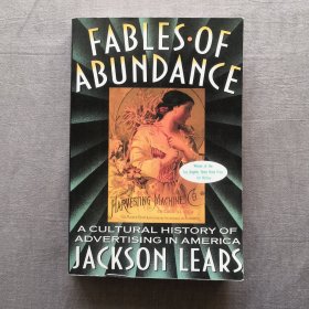 Fables Of Abundance: A Cultural History Of Advertising In America 丰裕的寓言：美国广告文化史 杰克逊・李尔斯 英文原版