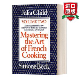 Mastering the Art of French Cooking, Vol. 2：A Classic Continued: A New Repertory of Dishes and Techniques Carries Us into New Areas