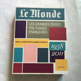 LE MONDE LES GRANDES CRISES POLITIQUES FRANCAISES 1958-2011