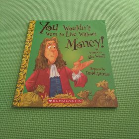 You Wouldn't Want to Live Without Money!