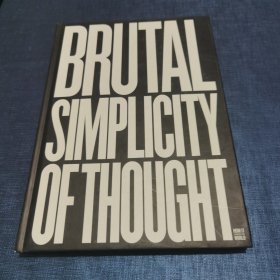 Brutal Simplicity of Thought: How It Changed the World