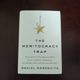The Meritocracy Trap：How America's Foundational Myth Feeds Inequality, Dismantles the Middle Class, and Devours the Elite