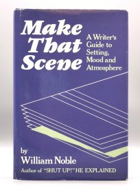 Make That Scene: A Writer's Guide to Setting, Mood and Atmosphere by William Noble 1988年版（写作）英文原版书