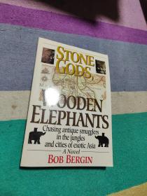Stone Gods, Wooden Elephants: Chasing Antique Smugglers in the Jungles & Cities of Exotic Asia