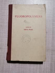 FLUOROPOLYMERS EDITED BY LEO A.WALL 含氟聚合物 英文版