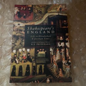 Shakespeare’s England Life in Elizabethan & Jacobean Times(莎士比亚的英格兰：伊丽莎白一世和詹姆士一世的一生 大开本 数十幅插图 作者普里查德曾是英国人类学会主席、英国科学院院士、伦敦大学与牛津大学的教授、著名人类学家，一生著述宏富。他的老师是马林诺夫斯基，“名师出高徒”，9新 仅一本）