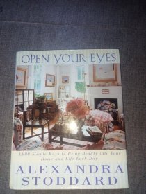 Open Your Eyes: 1 000 Simple Ways to Bring Beauty Into Your Home and Life Each Day