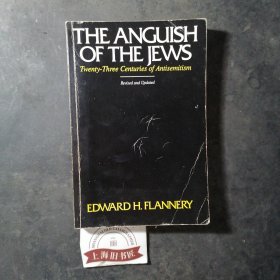 THE ANGUISH OF THE JEWS：Twenty- three Centuries of Antisemitism(Revused and Updated)