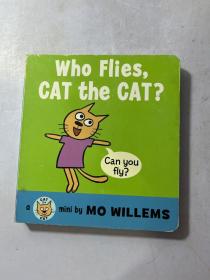 Who Flies, Cat the Cat? [Board book]  英文书