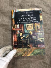 The Soul of Man Under Socialism and Selected Critical Prose (Penguin Classics) 王尔德批评文选 企鹅经典系列【英文版，导读注释材料丰富】