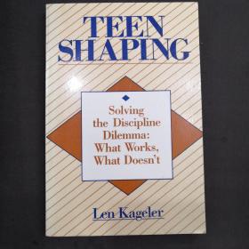 teen shaping solving the discipline dilemma:what works.what doesn't