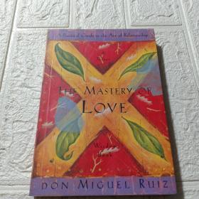 The Mastery of Love：A Practical Guide to the Art of Relationship: A Toltec Wisdom Book