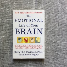 The Emotional Life of Your Brain：How Its Unique Patterns Affect the Way You Think, Feel, and Live--and How You Can Change Them