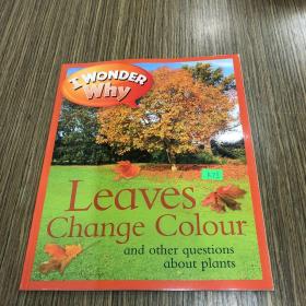 I Wonder Why Leaves Change Colour and Other Questions About Plants