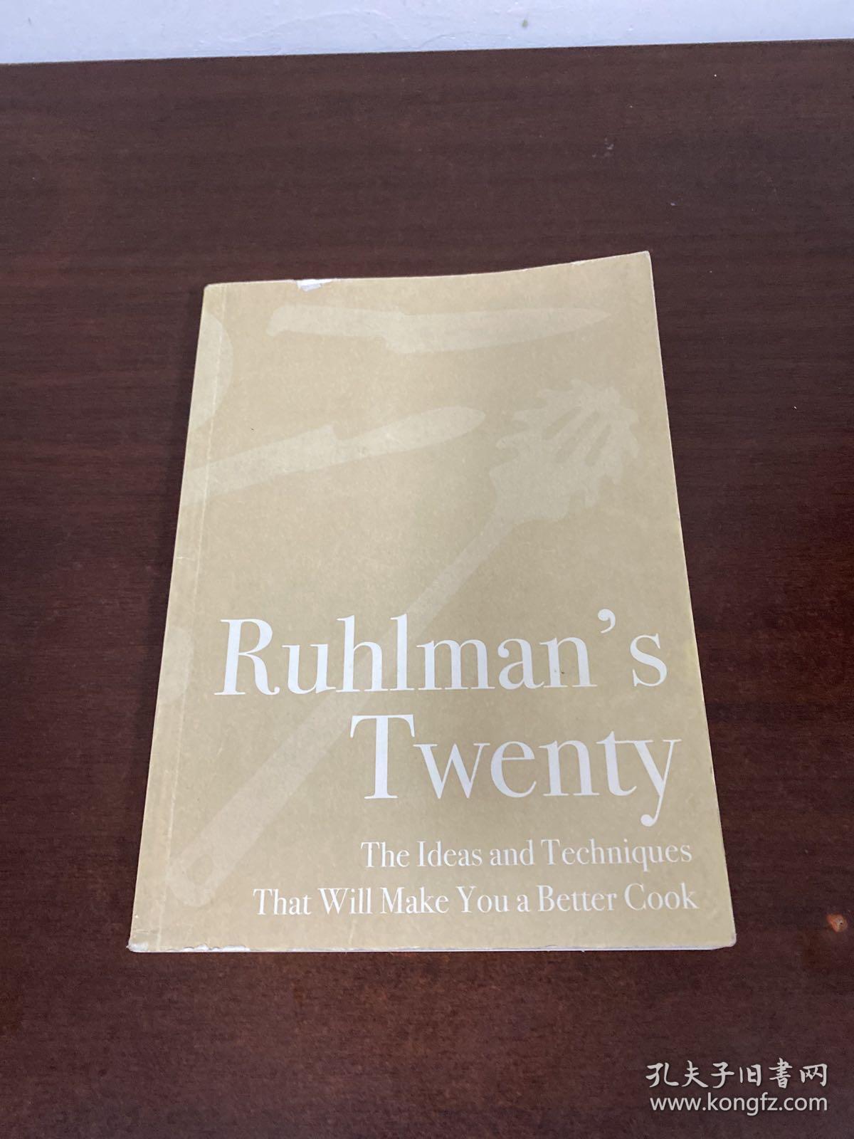 Ruhlman's Twenty The Ideas and Techniques That Will Make You a Better Cook