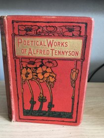 Poetical Works of Alfred Tennyson/ Poems by Alfred Tennyson.丁尼生诗集。装帧漂亮 三书口刷金，封面烫金压花，495页