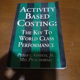英文原版ACTIVITY BASED COSTING: THe KEY To WORLD CLASS PERFORMANCE
PETER L.GRIECO, JR. MEL PILACHOWSKI