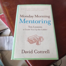 Monday Morning Mentoring: Ten Lessons to Guide You Up the Ladder[周一清晨的领导课]