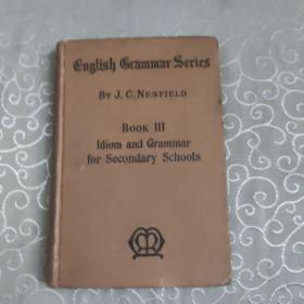 ENGLISH GRAMMAR SERIES BOOK III：IDIOM AND GRAMMAR FOR SECONDARY SCHOOLS