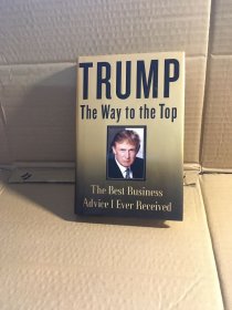 Trump：The Way to the Top: The Best Business Advice I Ever Received