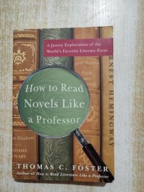 How to Read Novels Like a Professor：A Jaunty Exploration of the World's Favorite Literary Form