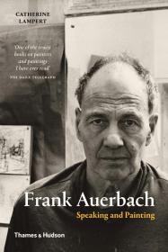 弗兰克·奥尔巴赫 进口艺术 Frank Auerbach: Speaking and Painting 表现主义 绘画作品集