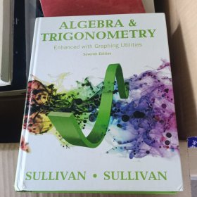 ALGEBRA & TRIGONOMETRY: Enhanced with Graphing Utilities Seventh Edition SULLIVAN· SULLIVAN PEARSON 正版 实拍 现货