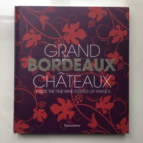 Grand Bordeaux Chateaux: Inside The Fine Wine Estates Of France 大波尔多酒庄：法国高级葡萄酒产区