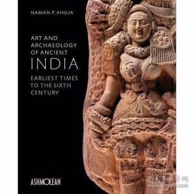 Art and Archaeology of Ancient India - Earliest Times to the Sixth Century,古印度的艺术和考古学：早期到六世纪