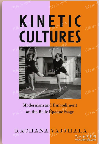 价可议 Kinetic Cultures Modernism and Embodiment on the Belle Epoque Stage  nmmqjmqj
