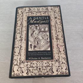 A Gentle Madness：Bibliophiles, Bibliomanes, and the Eternal Passion for Books