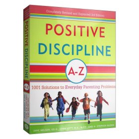 Positive Discipline A-Z: 1001 Solutions to Everyday Parenting Problems