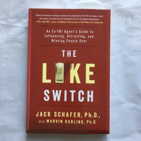 The Like Switch  An Ex-FBI Agent’s Guide to Influencing,Attracting,and Winning People Over