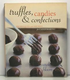 Truffles, Candies, and Confections: Techniques and Recipes for Candymaking（美食与烹调）英文原版书