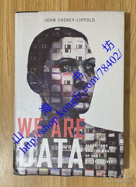 We Are Data: Algorithms and The Making of Our Digital Selves