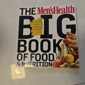 The Men's Health Big Book of Food & Nutrition：Your completely delicious guide to eating well, looking great, and staying lean for life!