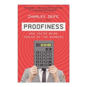 Proofiness: How You're Being Fooled by the Numbers